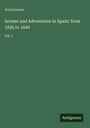 "Anonymous. Scenes and Adventures in Spain: from 1835 to 1840. Vol. I. Antigonos" auf grünem Hintergrund.