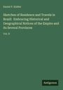 Daniel P. Kidder: Sketches of Residence and Travels in Brazil: Embracing Historical and Geographical Notices of the Empire and its Several Provinces, Buch