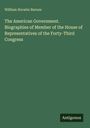 William Horatio Barnes: The American Government. Biographies of Member of the House of Representatives of the Forty-Third Congress, Buch