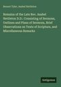 Bennet Tyler: Remains of the Late Rev. Asahel Nettleton D.D.: Consisting of Sermons, Outlines and Plans of Sermons, Brief Observations on Texts of Scripture, and Miscellaneous Remarks, Buch