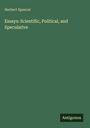 Herbert Spencer: Essays: Scientific, Political, and Speculative, Buch