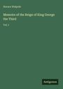 Titel: Memoirs of the Reign of King George the Third, Vol. I. Autor: Horace Walpole. Grüner Hintergrund. Logo: Antigonos.