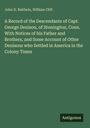 John D. Baldwin: A Record of the Descendants of Capt. George Denison, of Stonington, Conn. With Notices of his Father and Brothers, and Some Account of Other Denisons who Settled in America in the Colony Times, Buch