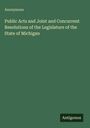 Anonymous: Public Acts and Joint and Concurrent Resolutions of the Legislature of the State of Michigan, Buch
