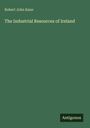 Robert John Kane: The Industrial Resources of Ireland, Buch