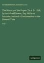 Archibald Bower: The History of the Popes: To A. D. 1758, by Archibald Bower, Esq. With an Introduction and a Continuation to the Present Time, Buch