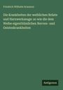 Friedrich Wilhelm Scanzoni: Die Krankheiten der weiblichen Brüste und Harnwerkzeuge: so wie die dem Weibe eigenthümlichen Nerven- und Geisteskrankheiten, Buch