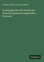 Theodor Martin: Vorlesungen über die Theorie des deutschen gemeinen bürgerlichen Processes, Buch