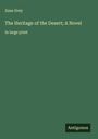 Zane Grey: The Heritage of the Desert; A Novel, Buch