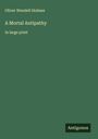Oliver Wendell Holmes: A Mortal Antipathy, Buch