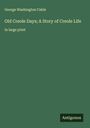 George Washington Cable: Old Creole Days; A Story of Creole Life, Buch