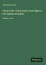 John Galsworthy: Plays in The ¿hird Series; The Fugitive, The Pigeon, The Mob, Buch