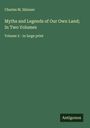 Charles M. Skinner: Myths and Legends of Our Own Land; In Two Volumes, Buch