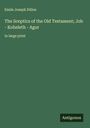 Emile Joseph Dillon: The Sceptics of the Old Testament; Job - Koheleth - Agur, Buch