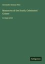 Alexandre Dumas Père: Massacres of the South; Celebrated Crimes, Buch