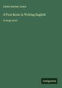Edwin Herbert Lewis: A First Book In Writing English, Buch