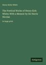 Henry Kirke White: The Poetical Works of Henry Kirk White; With a Memoir by Sir Harris Nicolas, Buch