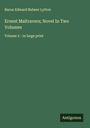 Baron Edward Bulwer Lytton: Ernest Maltravers; Novel In Two Volumes, Buch