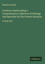 Mahatma Gandhi: Freedom's Battle; Being A Comprehensive Collection Of Writings And Speeches On The Present Situation, Buch