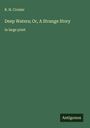 R. H. Crozier: Deep Waters; Or, A Strange Story, Buch