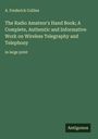 A. Frederick Collins: The Radio Amateur's Hand Book; A Complete, Authentic and Informative Work on Wireless Telegraphy and Telephony, Buch