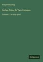 Rudyard Kipling: Indian Tales; In Two Volumes, Buch