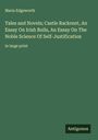 Maria Edgeworth: Tales and Novels; Castle Rackrent, An Essay On Irish Bulls, An Essay On The Noble Science Of Self-Justification, Buch