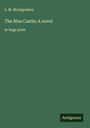 L. M. Montgomery: The Blue Castle; A novel, Buch
