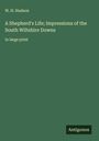 W. H. Hudson: A Shepherd's Life; Impressions of the South Wiltshire Downs, Buch