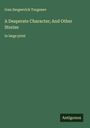 Ivan Sergeevich Turgenev: A Desperate Character; And Other Stories, Buch