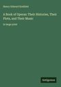 Henry Edward Krehbiel: A Book of Operas: Their Histories, Their Plots, and Their Music, Buch