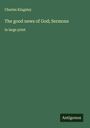 Charles Kingsley: The good news of God; Sermons, Buch