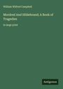 William Wilfred Campbell: Mordred And Hildebrand; A Book of Tragedies, Buch