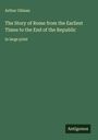 Arthur Gilman: The Story of Rome from the Earliest Times to the End of the Republic, Buch