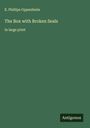 E. Phillips Oppenheim: The Box with Broken Seals, Buch