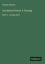 Charles Dickens: Our Mutual Friend, A Turning, Buch