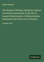 Rafael Sabatini: The Shame of Motley; being the memoir of certain transactions in the life of Lazzaro Biancomonte, of Biancomonte, sometime fool of the court of Pesaro, Buch
