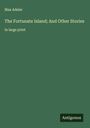 Max Adeler: The Fortunate Island; And Other Stories, Buch