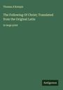 Thomas A'Kempis: The Following Of Christ; Translated from the Original Latin, Buch