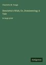 Charlotte M. Yonge: Henrietta's Wish; Or, Domineering; A Tale, Buch