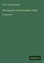 Oliver Wendell Holmes: The Autocrat of the Breakfast-Table, Buch