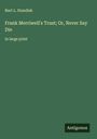Burt L. Standish: Frank Merriwell's Trust; Or, Never Say Die, Buch