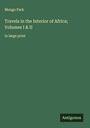 Mungo Park: Travels in the Interior of Africa; Volumes I & II, Buch