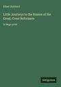 Elbert Hubbard: Little Journeys to the Homes of the Great; Great Reformers, Buch