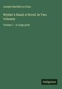 Joseph Sheridan Le Fanu: Wylder's Hand; A Novel, In Two Volumes, Buch