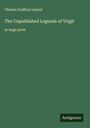 Charles Godfrey Leland: The Unpublished Legends of Virgil, Buch
