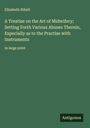 Elizabeth Nihell: A Treatise on the Art of Midwifery; Setting Forth Various Abuses Therein, Especially as to the Practise with Instruments, Buch