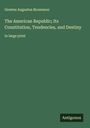 Orestes Augustus Brownson: The American Republic; Its Constitution, Tendencies, and Destiny, Buch