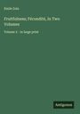 Émile Zola: Fruitfulness; Fécondité, In Two Volumes, Buch