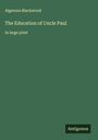 Algernon Blackwood: The Education of Uncle Paul, Buch